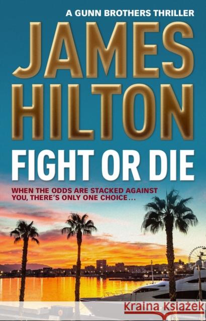 Fight or Die: A Gunn Brothers Thriller James Hilton 9781783294886 Titan Books (UK) - książka