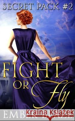 Fight or Fly Ember Blaze   9781955073240 Otherlove Publishing, LLC - książka