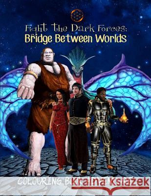 Fight the Dark Forces. Bridge Between Worlds Colouring Book Adventure Jeanine &. Claudette McAuley 9781985216976 Createspace Independent Publishing Platform - książka