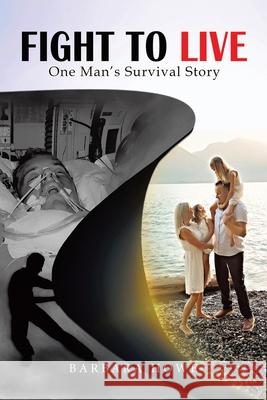 Fight to Live: One Man's Survival Story Barbara Howe 9780228869979 Tellwell Talent - książka