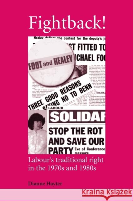 Fightback!: Labour's Traditional Right in the 1970s and 1980s Hayter, Dianne 9780719072710 Manchester University Press - książka