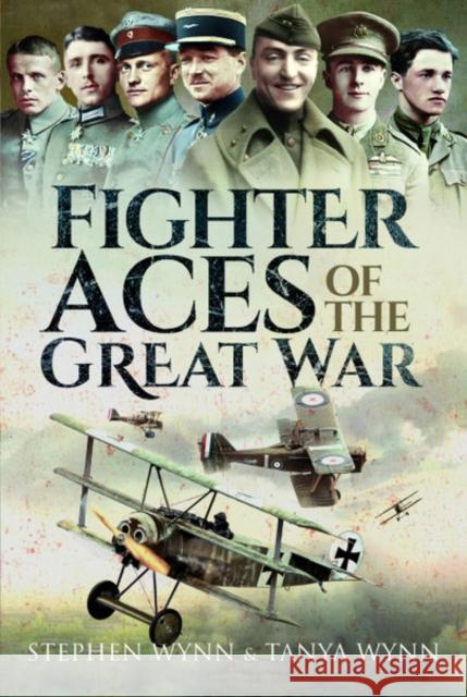 Fighter Aces of the Great War Stephen Wynn Tanya Wynn 9781473835207 Pen & Sword Books Ltd - książka