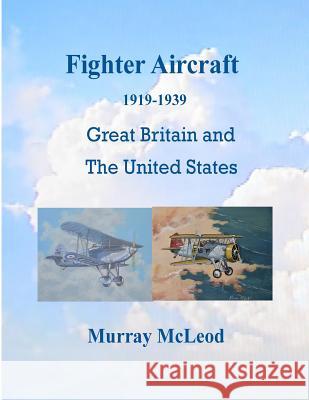 Fighter Aircraft 1919-1939 Murray McLeod 9781719506625 Createspace Independent Publishing Platform - książka
