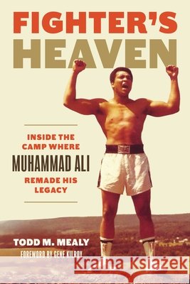 Fighter’s Heaven: Inside the Camp Where Muhammad Ali Remade His Legacy Todd M. Mealy 9780271102337 Penn State University Press - książka