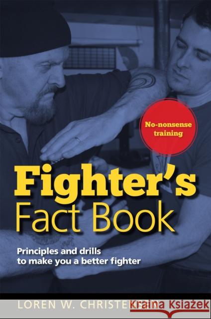 Fighter's Fact Book 1: Principles and Drills to Make You a Better Fighter Christensen, Loren W. 9781594394829 YMAA Publication Center - książka