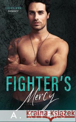 Fighter's Mercy A Rivers   9781991163899 Two Roads Press Limited - książka