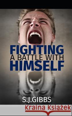 Fighting a Battle with Himself S. J. Gibbs 9781730967689 Independently Published - książka