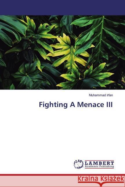 Fighting A Menace III Irfan, Muhammad 9786139444816 LAP Lambert Academic Publishing - książka