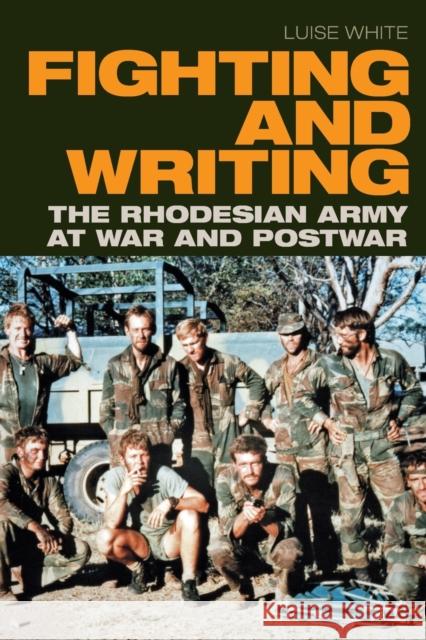 Fighting and Writing: The Rhodesian Army at War and Postwar Luise S. White 9781478011729 Duke University Press - książka