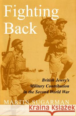 Fighting Back: British Jewry's Military Contribution in the Second World War Sugarman, Martin 9780853039006 Vallentine-Mitchell - książka