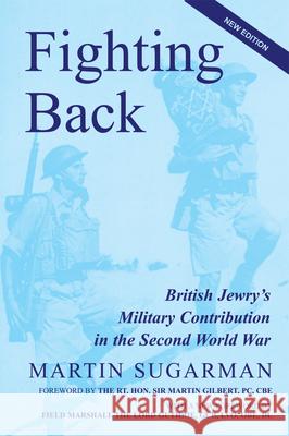 Fighting Back: British Jewry's Military Contribution in the Second World War (Second Edition) Martin Sugarman 9781910383377 Vallentine Mitchell - książka
