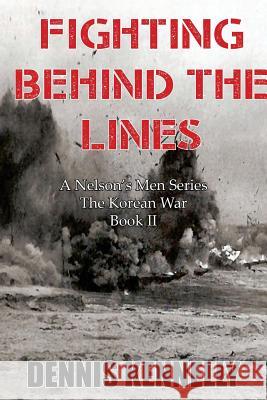 Fighting Behind the Lines Dennis Kennelly 9780998695327 La Maison Publishing, Inc. - książka