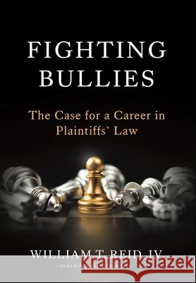 Fighting Bullies: The Case for a Career in Plaintiffs' Law William T., IV Reid Tucker Max 9781967115181 Wren House Press - książka