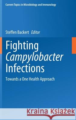 Fighting Campylobacter Infections: Towards a One Health Approach Steffen Backert 9783030654801 Springer - książka