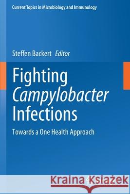 Fighting Campylobacter Infections: Towards a One Health Approach Steffen Backert 9783030654832 Springer - książka