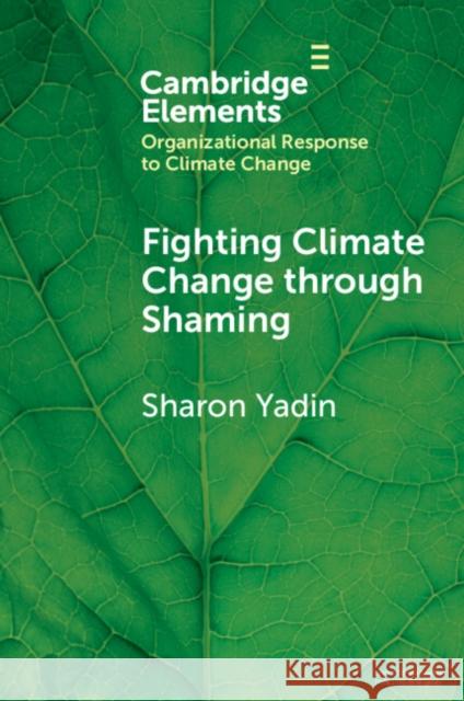 Fighting Climate Change through Shaming Sharon (Yezreel Valley College School of Public Administration and Public Policy, and University of Haifa Faculty of Law 9781009256261 Cambridge University Press - książka