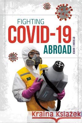 Fighting Covid-19 Abroad Susan E. Hamen 9781532197963 Essential Library - książka