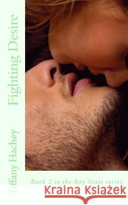 Fighting Desire Tiffany Hachey 9781511707596 Createspace - książka