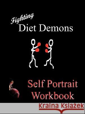 Fighting Diet Demons: Self Protrait Workbook Davis, Sue A. 9781449043889 Authorhouse - książka