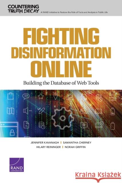 Fighting Disinformation Online: Building the Database of Web Tools Jennifer Kavanagh Samantha Cherney Hilary Reininger 9781977404305 RAND Corporation - książka