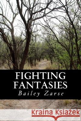 Fighting Fantasies Bailey Zarse 9781519512604 Createspace Independent Publishing Platform - książka