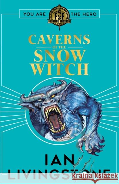 Fighting Fantasy: The Caverns of the Snow Witch Ian Livingstone 9781407188478 Scholastic - książka