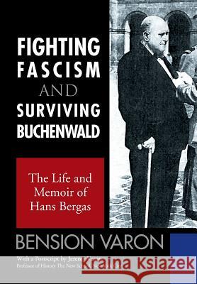 Fighting Fascism and Surviving Buchenwald: The Life and Memoir of Hans Bergas Bension Varon 9781503572577 Xlibris Corporation - książka