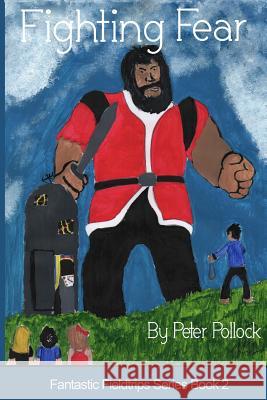 Fighting Fear: Book 2 in the Fantastic Fieldtrips Series Peter Pollock Elayna Dematto Tyler Price 9781493681976 Createspace - książka