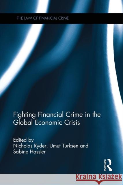 Fighting Financial Crime in the Global Economic Crisis Nicholas Ryder Umut Turksen Sabine Hassler 9781138218895 Routledge - książka