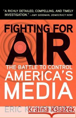 Fighting for Air: The Battle to Control America's Media Eric Klinenberg 9780805087291 Holt Rinehart and Winston - książka