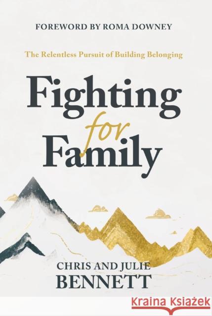 Fighting for Family: The Relentless Pursuit of Building Belonging Julie Bennett 9780785293194 HarperCollins Focus - książka