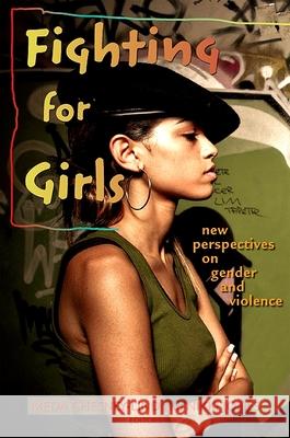 Fighting for Girls: New Perspectives on Gender and Violence Meda Chesney-Lind Nikki Jones 9781438432946 State University of New York Press - książka