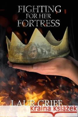 Fighting For Her Fortress: Trilogy Book One Laur Griff 9781729862179 Createspace Independent Publishing Platform - książka