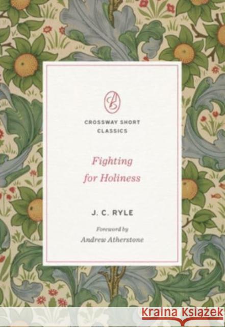 Fighting for Holiness J. C. Ryle Andrew Atherstone 9781433580086 Crossway Books - książka