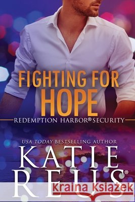 Fighting for Hope Katie Reus 9781635564372 Katie Reus K R Press LLC - książka