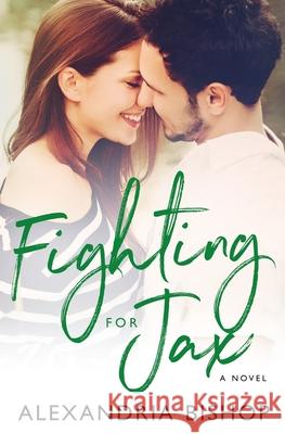 Fighting for Jax Alexandria Bishop 9781724293558 Createspace Independent Publishing Platform - książka