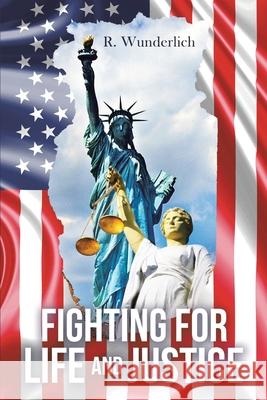 Fighting for Life and Justice R. Wunderlich 9781955070171 Word Art Publishing - książka