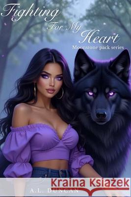 Fighting For My Heart: Moonstone Pack Series A L Duncan 9798862933352 Independently Published - książka