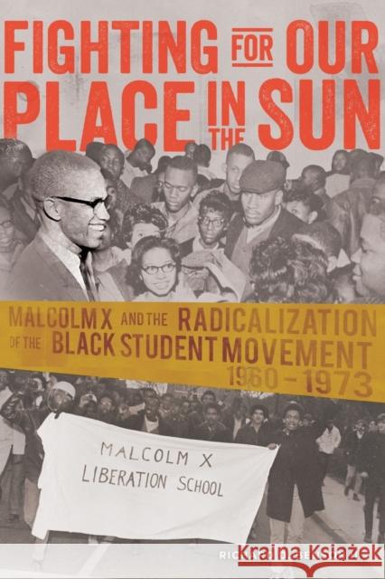 Fighting for Our Place in the Sun: Malcolm X and the Radicalization of the Black Student Movement 1960–1973 Richard Benson 9781433117701 Peter Lang Publishing Inc - książka