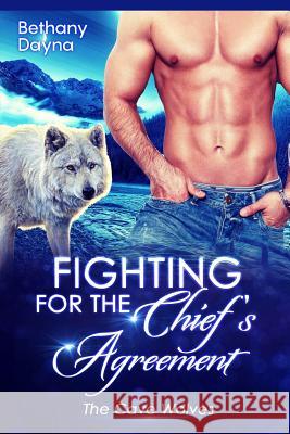 Fighting for the Chief's Agreement Bethany Dayna 9781973979647 Createspace Independent Publishing Platform - książka