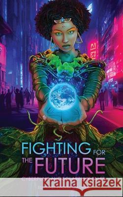 Fighting for the Future: Cyberpunk and Solarpunk Tales Phoebe Wagner Cory Doctorow Brent Lambert 9781958121313 Android Press - książka