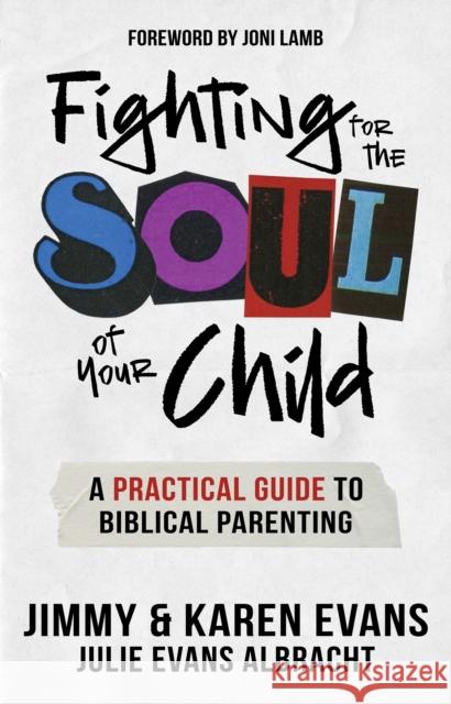 Fighting for the Soul of Your Child: A Practical Guide to Biblical Parenting Jimmy Evans Karen Evans Julie Evan 9780960083145 XO Publishing - książka