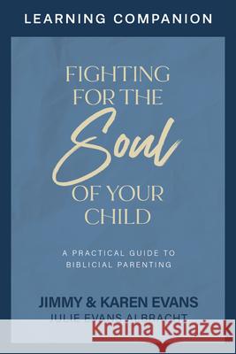 Fighting for the Soul of Your Child Learning Companion Jimmy Evans Karen Evans Julie Evan 9781960870285 XO Publishing - książka