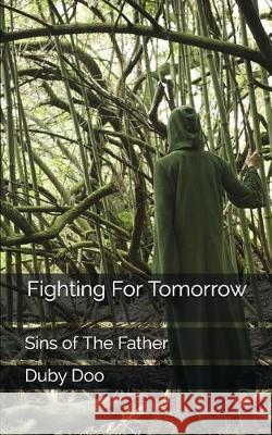 Fighting For Tomorrow: Sins of The Father Doo, Duby 9781983209130 Independently Published - książka