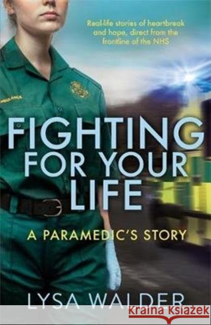 Fighting For Your Life: A paramedic's story Lysa Walder 9781789462043 John Blake Publishing Ltd - książka