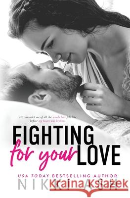 Fighting for Your Love: A Friends to Lovers, Single Mom Romance Nikki Ash 9781963654257 Nikki Ash, Inc. - książka