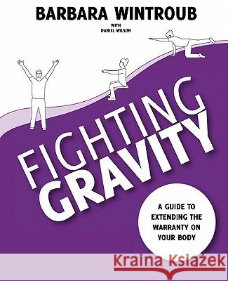 Fighting Gravity Barbara Wintroub Dan Wilson 9780615461007 Retrofit Pilates RX - książka