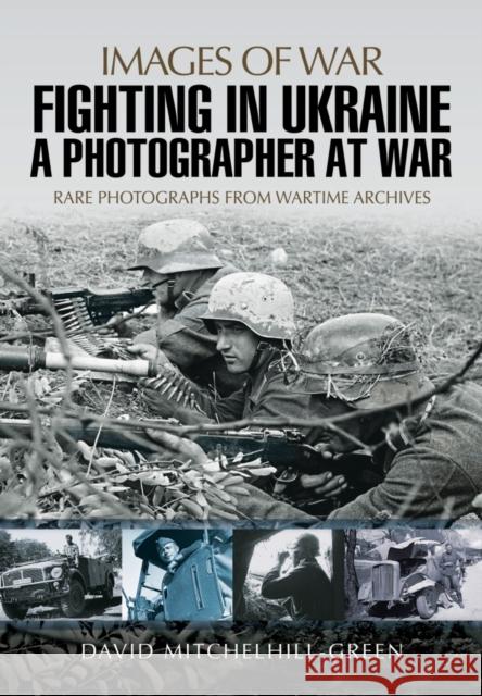 Fighting in Ukraine: A Photographer at War David Mitchelhill-Green 9781473848665 Pen & Sword Books Ltd - książka
