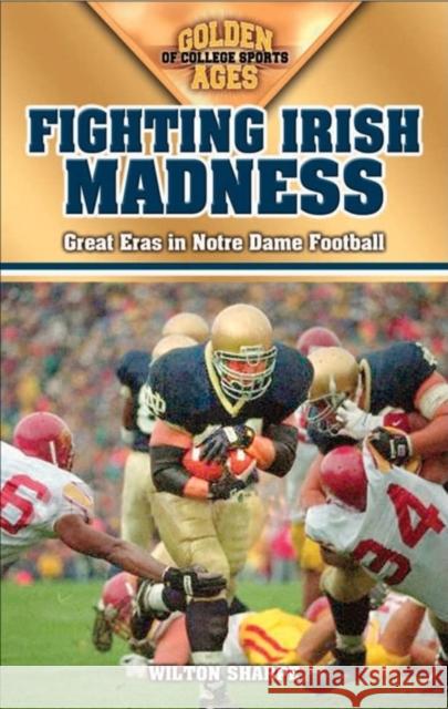 Fighting Irish Madness: Great Eras in Notre Dame Football Wilton Sharpe 9781581825183 Cumberland House Publishing - książka