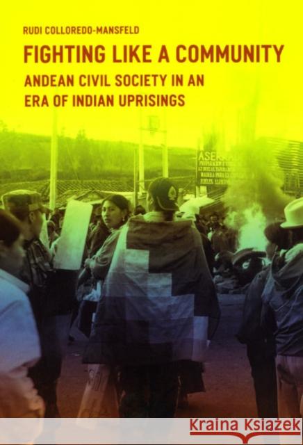 Fighting Like a Community: Andean Civil Society in an Era of Indian Uprisings Rudolf Josef Colloredo-Mansfeld Rudi Colloredo-Mansfeld 9780226114026 University of Chicago Press - książka